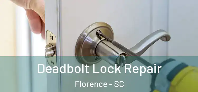 Deadbolt Lock Repair Florence - SC